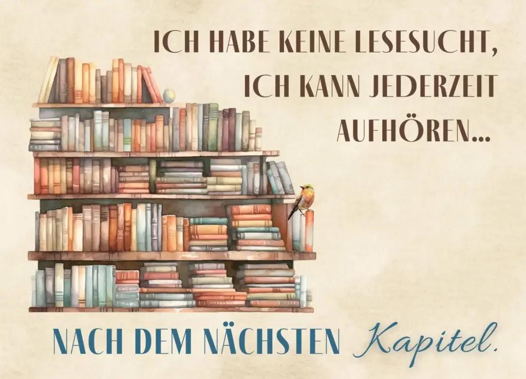 Postkarte mit Spruch „Ich habe keine Lesesucht, ich kann jederzeit aufhören… nach dem nächsten Kapitel.“ (Querformat)